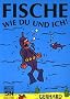 Fische wie du und ich!