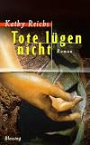 Tote l&uuml;gen nicht - Kathy Reichs