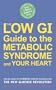 Low Gi Guide to the Metabolic Syndrome and Your Heart