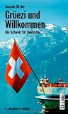 Gr&uuml;ezi und Willkommen - Die Schweiz f&uuml;r Deutsche - Susann Sitzler