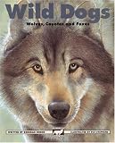 Wild Dogs : Wolves, Coyotes and Foxes (Kids Can Press Wildlife Series)
