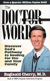 The Doctor and the Word: Discover Gods Pathway to Healing for You and Your Family