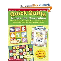 Quick Quilts Across the Curriculum: A Patchwork of Delightful No-Sew Quilting Projects and Activities to Showcase Students' Learning in Math, Social S