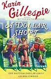 A Dollar Short: The Bottom Dollar Girls Go Hollywood (0743250117) by Gillespie, Karin