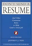Don't Send a Resume: And Other Contrarian Rules to Help Land a Great Job