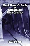 Ghost Hunter's Guide to California's Wine Country