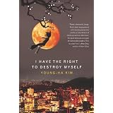 I Have the Right to Destroy Myselfby Young-ha Kim