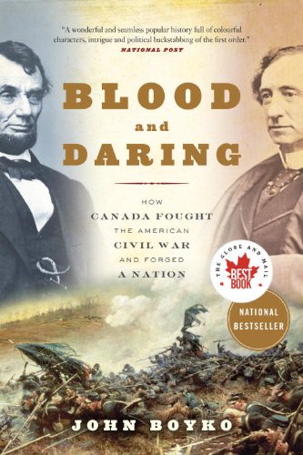 blood and daring how canada fought the american civil war and forged a nation