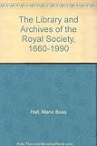 The library and archives of the Royal Society, 1660-1990