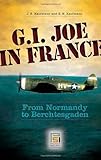 G.I. Joe in France : from Normandy to Berchtesgaen