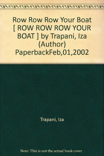 Row Row Row Your Boat [ ROW ROW ROW YOUR BOAT ] by Trapani, Iza (Author) PaperbackFeb,01,2002