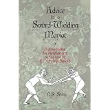 advice to a sword wielding maniac or a few notes for newcomers in the use of the fencing sword