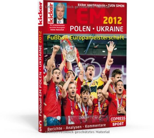 Fußball-Europameisterschaft 2012 Polen / Ukraine: Berichte- Analysen- Kommentare