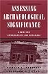 Assessing Archaeological Significance: A Guide for Archaeologists and Historians