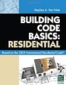 Building Code Basics: Residential: Based on 2009 International Residential Code