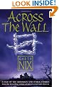 Across The Wall: A Tale of the Abhorsen and Other Stories