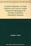 Conduct disorder in older children and young people : research messages for practice problems