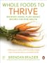 Whole Foods To Thrive: Nutrient-Dense, Plant-Based Recipes for Peak Health