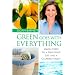 Green Goes with Everything: Simple Steps to a Healthier Life and a Cleaner Planet