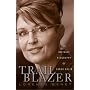 Trailblazer: An Intimate Biography of Sarah Palin