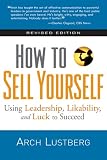 How to Sell Yourself: Using Leadership, Likability, and Luck to Succeed