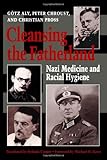 Cleansing the Fatherland: Nazi Medicine and Racial Hygiene