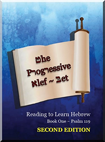 The Progressive Alef-Bet: Reading to Learn Hebrew: Book One ~ Psalm 119