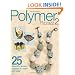 Polymer Pizzazz 2: 25+ Beautiful Jewelry Projects to Make and Wear
