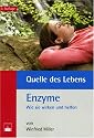 Quelle des Lebens: Enzyme: Wie sie wirken und helfen