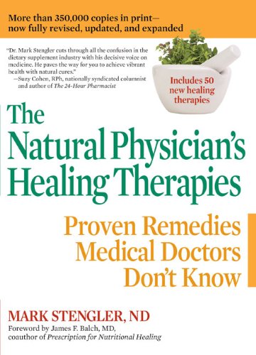 Natural Physician's Healing Therapies: Proven Remedies Medical Doctors Don't Know