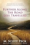 Further Along The Road Less Travelled: The Unending Journey Towards Spiritual Growth