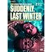 Suddenly Last Winter [DVD]