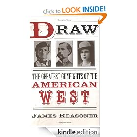 Draw: The Greatest Gunfights of the American West: The Greatest Gunfighters of the American West
