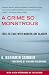 A Crime So Monstrous