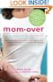 Momover: The New Mom's Guide to Getting It Back Together (even if you never had it in the first place!)