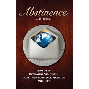 Abstinence, Second Edition: Members of Overeaters Anonymous Share Their Experience, Strength and Hope