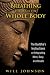 Breathing through the Whole Body: The Buddha?s Instructions on Integrating Mind, Body, and Breath
