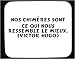 Nos chimères sont ce qui nous ressemble le mieux. (Victor Hugo) tapis de souris décoré