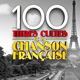 100 titres cultes de la Chanson Fran�aise