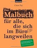 Produkt-Bild: Das Malbuch f&uuml;r alle, die sich im B&uuml;ro langweilen