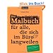 Das Malbuch f�r alle, die sich im B�ro langweilen