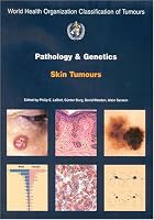 Pathology And Genetics of Skin Tumours (World Health Organization Classification of Tumours)