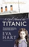 A girl aboard the Titanic : the remarkable memoir of Eva Hart, a 7-year-old survivor of the Titanic disaster