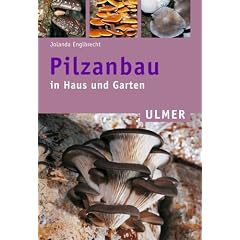 Pilzanbau in Haus und Garten