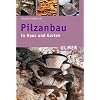 Pilzanbau in Haus und Garten