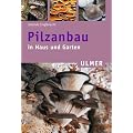 Pilzanbau in Haus und Garten