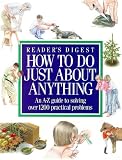 How to Do Just About Anything (Readers Digest)