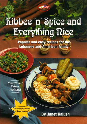 Buy Kibbee ‘N’ Spice and Everything Nice : Popular and Easy Recipes for the Lebanese and American Family