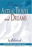 A Course in Astral Travel and Dreams