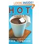 Hot Chocolate: 50 Heavenly Cups of Comfort
